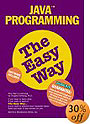 Java Programming : The Easy Way (Easy Way Way Series)