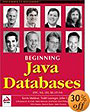 Beginning Java Databases: JDBC, SQL, J2EE, EJB, JSP, XML